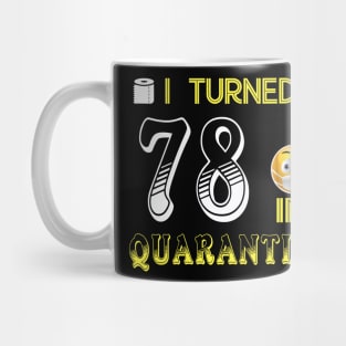 I Turned 78 in quarantine Funny face mask Toilet paper Mug